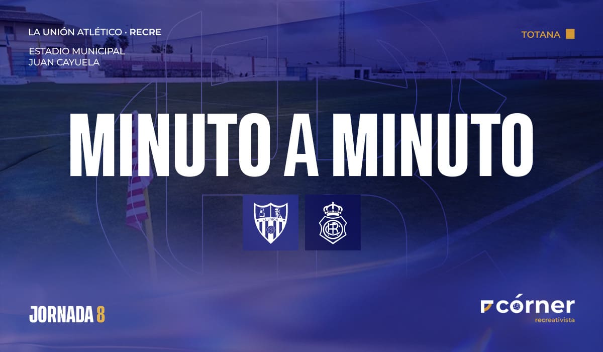 Minuto a minuto La Unión Atlético-Recre.